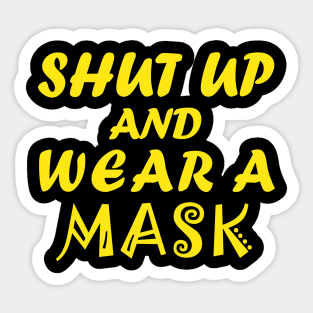 Shut Up And Wear A Mask Sticker